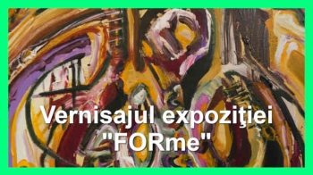 Vernisajul expiziţiei "FORme"