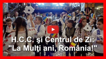 EXCLUSIV: HCC şi Centrul de Zi: "La Mulţi ani, România!"