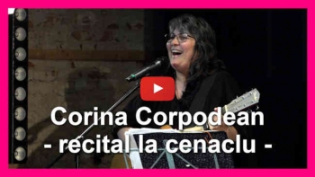 EXCLUSIV: Corina Corpodean - recital la cenaclu