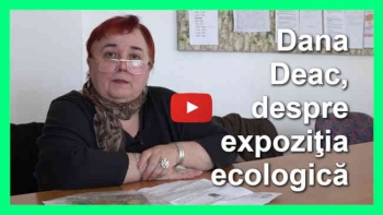 EXCLUSIV: Dana Deac, despre expoziţia ecologică