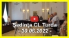 Şedinţa CL Turda - 30.06.2022